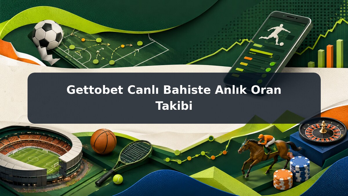 Gettobet Canlı Bahiste Anlık Oran Takibi görsel rehberi