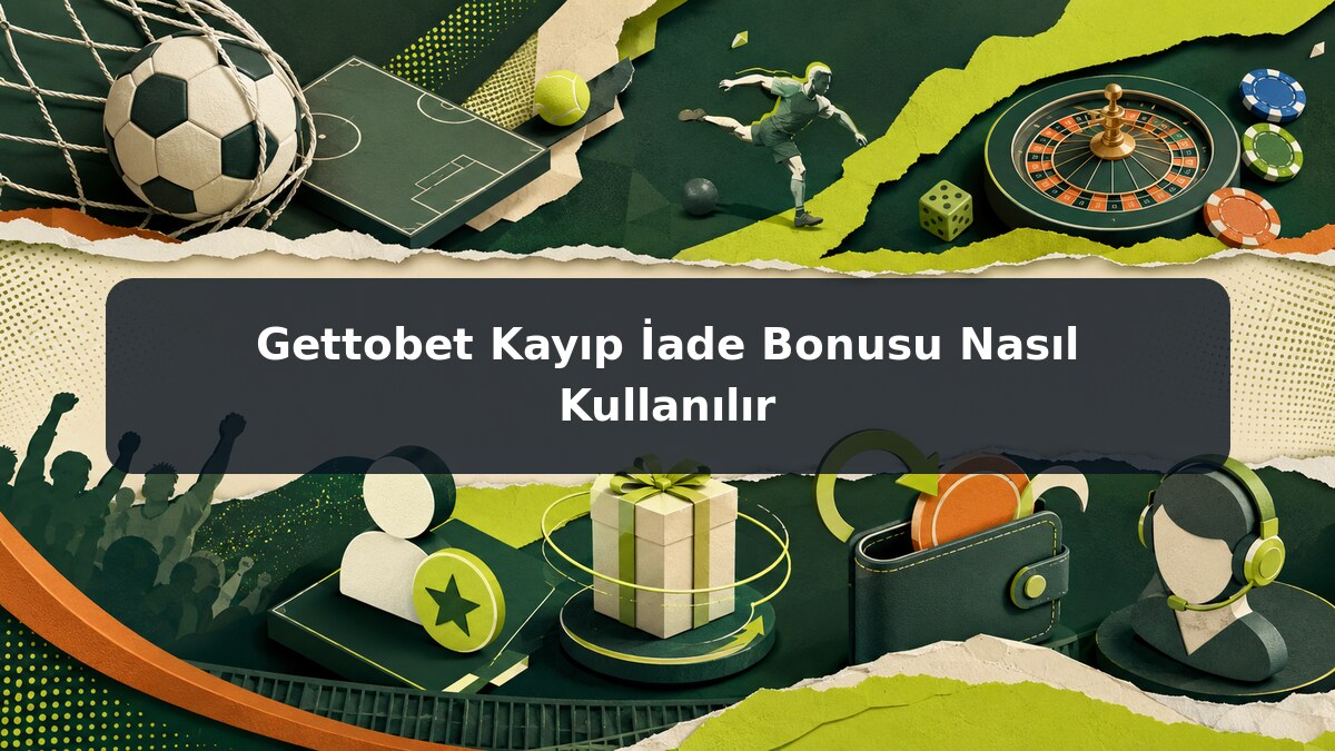 Gettobet Kayıp İade Bonusu Nasıl Kullanılır görsel rehberi